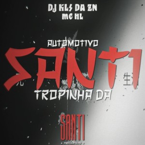 收聽DJ KLS DA ZN的Automotivo Tropinha da Santi (Explicit)歌詞歌曲