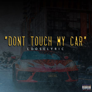 Looselyric的专辑Dont Touch My Car (Explicit)