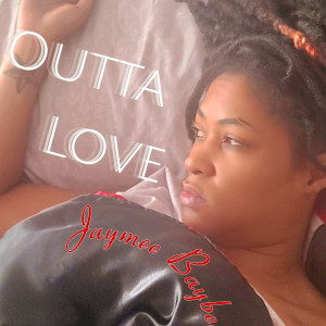 收聽Jaymee Baybee的Outta Love歌詞歌曲