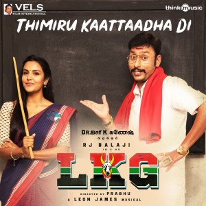 Listen to Thimiru Kaattaadha Di (From "LKG") song with lyrics from Leon James