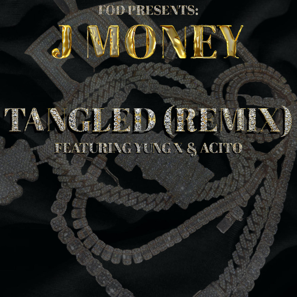 FOD Presents J Money: Tangled (Remix|Explicit)