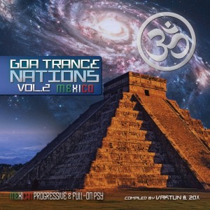 Album Goa Trance Nations V.2 - Progressive & Fullon Mexico by Vaktun & 20X from 20X