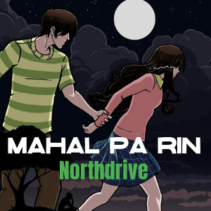Listen to Mahal Pa Rin song with lyrics from Northdrive