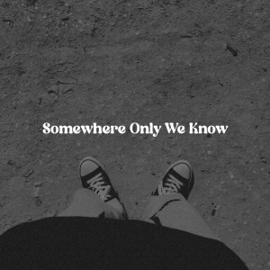 Dengarkan lagu Somewhere Only We Know nyanyian Edhy36 dengan lirik