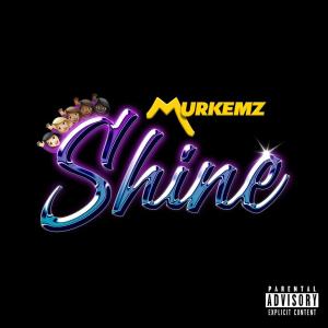 Shine (Explicit) dari Murkemz