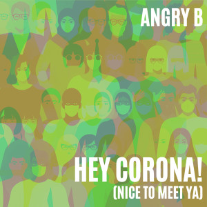 Album Hey Corona! (Nice to Meet Ya) from Angry B