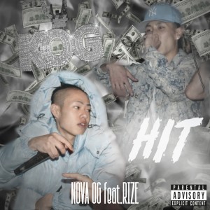 Dengarkan lagu HIT (feat. RIZE) (Explicit) nyanyian NOVA OG dengan lirik