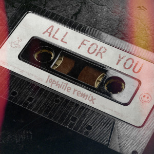 อัลบัม All for You (lophiile Remix) (Explicit) ศิลปิน Stan Courtois & Felly