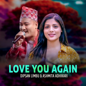 Dengarkan lagu Love You Again nyanyian Asmita Adhikari dengan lirik