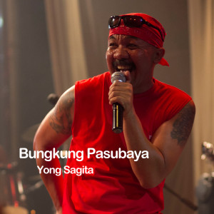 Dengarkan Bungkung Pasubaya lagu dari Yong Sagita dengan lirik