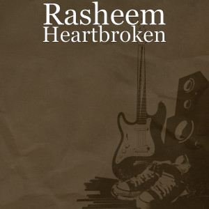 Listen to Heartbroken (Explicit) song with lyrics from Rasheem