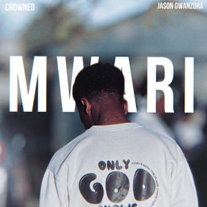 收聽Jason Gwanzura的MWARI (You Hear Me) (feat. Crowned)歌詞歌曲