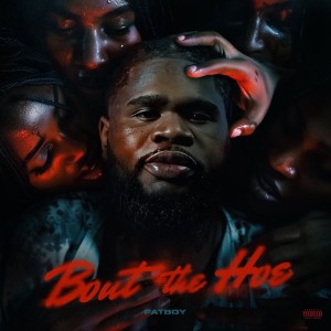 Fatboy SSE的專輯Bout The Hoe (Explicit)