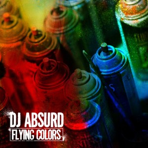 ดาวน์โหลดและฟังเพลง Flying Colors (Explicit) พร้อมเนื้อเพลงจาก DJ Absurd