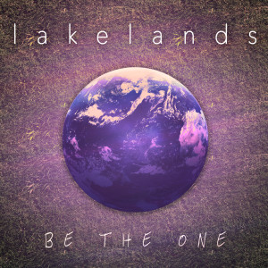 收聽Lakelands的Be the One歌詞歌曲