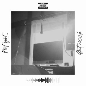 Listen to Not yet..... (Explicit) song with lyrics from Get Ricch