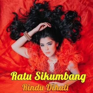 Dengarkan Rindu Dihati lagu dari Ratu Sikumbang dengan lirik