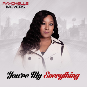 收聽Raychelle Meyers的You're My Everything歌詞歌曲