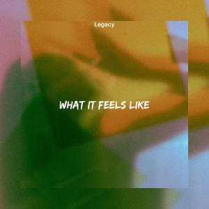 Album What It Feels Like oleh Legacy