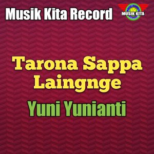 收听Yuni Yunianti的Tarona Sappa Laingnge歌词歌曲