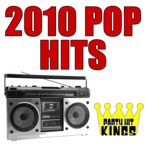 Party Hit Kings的專輯2010 Pop Hits