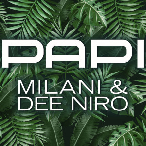 Listen to PAPI song with lyrics from Milani