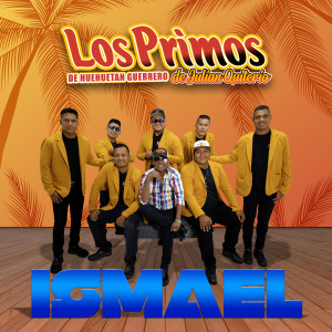 Listen to Ismael song with lyrics from Los Primos De Huehuetan
