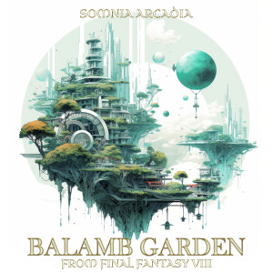 Somnia Arcadia的專輯Balamb Garden (Music from "Final Fantasy VIII")