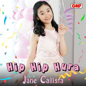 ดาวน์โหลดและฟังเพลง Hip Hip Hura พร้อมเนื้อเพลงจาก Jane Callista