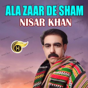 Listen to Ala Zaar De Sham song with lyrics from Nisar Khan