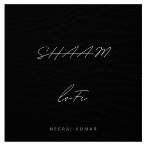 Neeraj Kumar的專輯Shaam Lofi