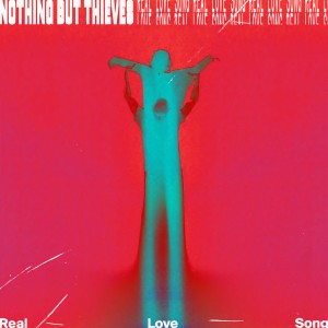收聽Nothing But Thieves的Real Love Song歌詞歌曲