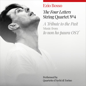 Ezio Bosso的專輯String Quartet No. 4 "The Four Letters" / A Tribute To The Past, Music From "Io Non Ho Paura" OST