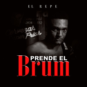 ดาวน์โหลดและฟังเพลง Prende el Brum พร้อมเนื้อเพลงจาก El Repe