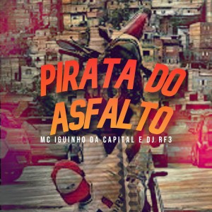 MC Iguinho da Capital的專輯Pirata do Asfalto (Explicit)