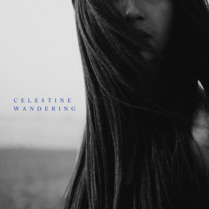 收聽Celestine的Wandering歌詞歌曲