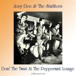 Joey Dee & The Starliters的专辑Doin' The Twist At The Peppermint Lounge (Remastered 2020)