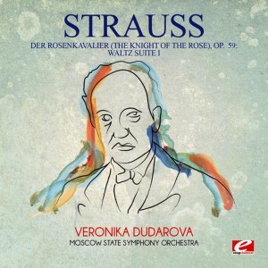 Veronika Dudarova的專輯Strauss: Der Rosenkavalier (The Knight of the Rose), Op. 59: Waltz Suite I (Digitally Remastered)