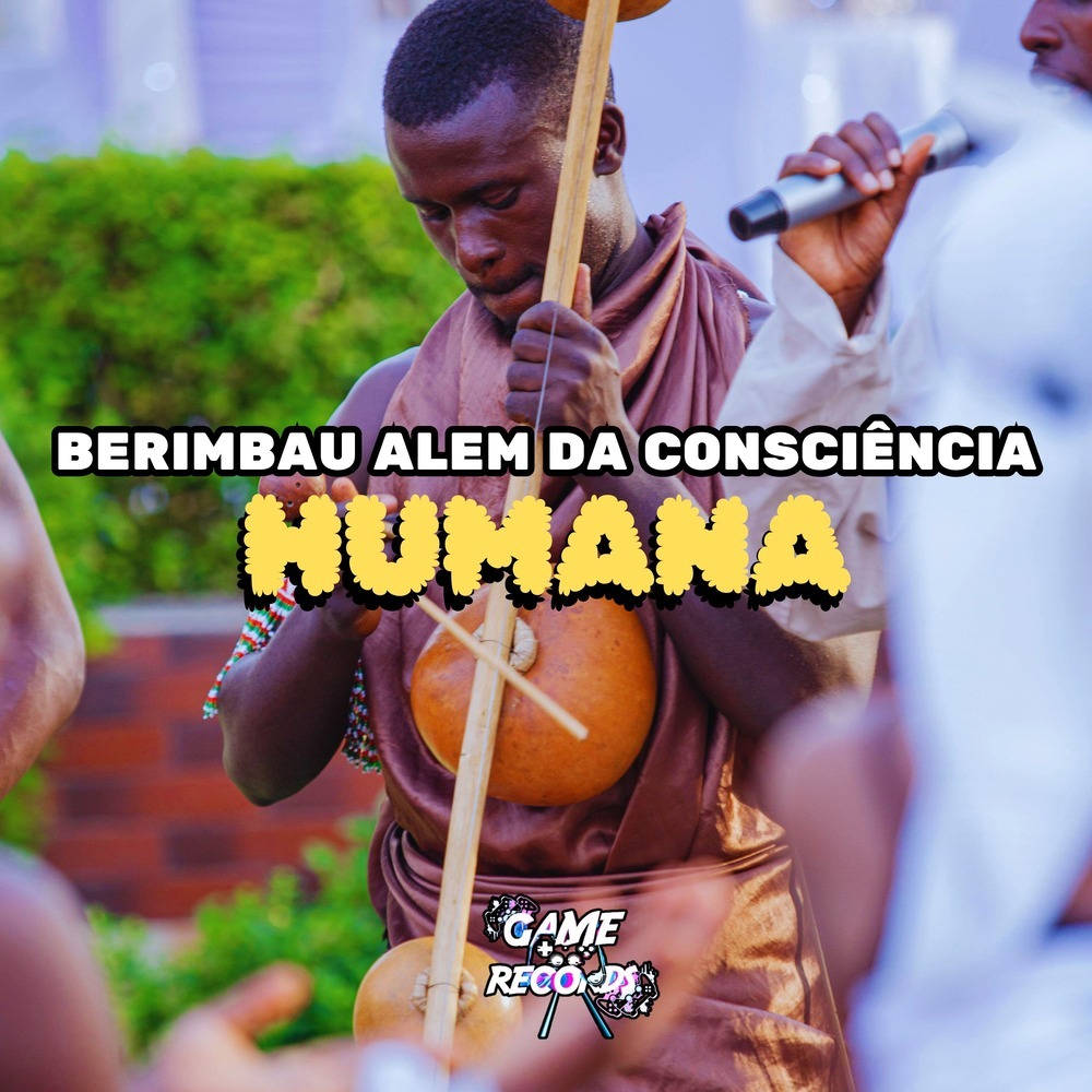 Berimbau Alem da Consciência Humana (Explicit)