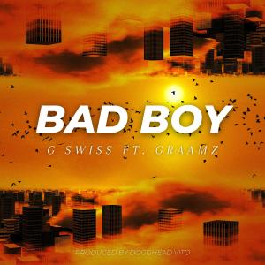 Listen to Bad Boy (Explicit) song with lyrics from G Swiss