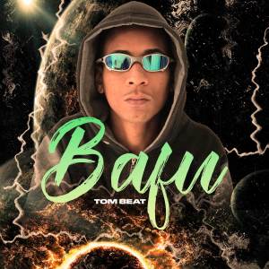 收聽TOM BEAT的Bafu歌詞歌曲
