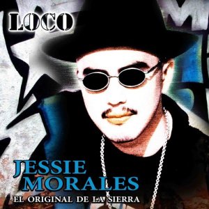 ดาวน์โหลดและฟังเพลง Loco พร้อมเนื้อเพลงจาก Jessie Morales El Original De La Sierra