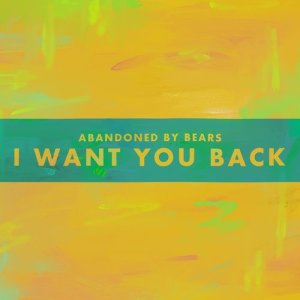 ดาวน์โหลดและฟังเพลง I Want You Back พร้อมเนื้อเพลงจาก Abandoned By Bears