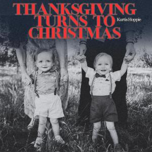 Kurtis Hoppie的專輯Thanksgiving turns to Christmas