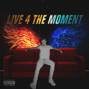 Live 4 the Moment (Explicit)