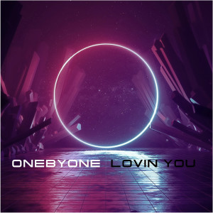 Dengarkan lagu Lovin You nyanyian oneBYone dengan lirik