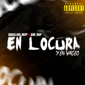 Angelina MVP的專輯En Locura Y En Vaceo (Explicit)