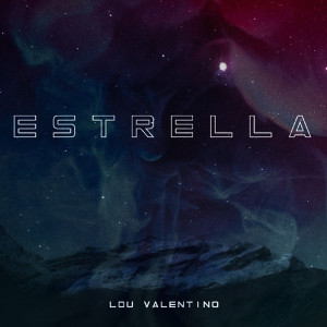 收聽Lou Valentino的Estrella歌詞歌曲