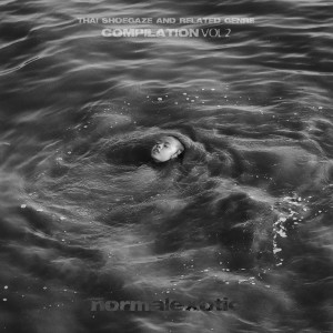 Album normalexotic: Thai Shoegaze and Related Genre Compilation, Vol. 2 from Various Artists