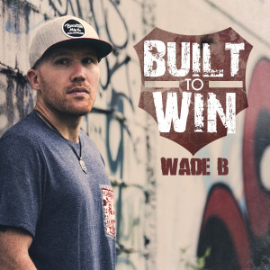 Album Built to Win (Explicit) oleh Wade B